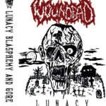 Woundead – Lunacy Blasphemy And Gore