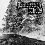 Krucifixion Woods - Krucifixion Woods Krucifixion Woods - Krucifixion Woods