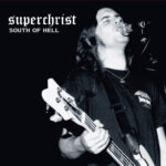 Superchrist - South Of Hell Superchrist – South Of Hell